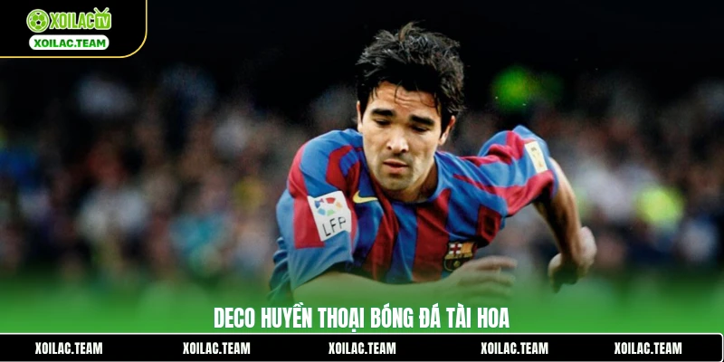 Deco huyền thoại bóng đá tài hoa