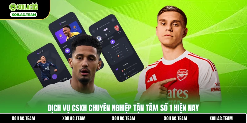 Dịch vụ CSKH chuyên nghiệp tận tâm số 1 hiện nay