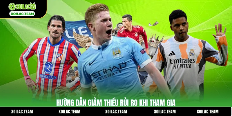 Hướng dẫn giảm thiểu rủi ro khi tham gia