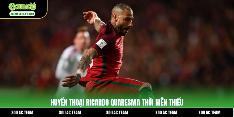 Huyền thoại Ricardo Quaresma thời niên thiếu