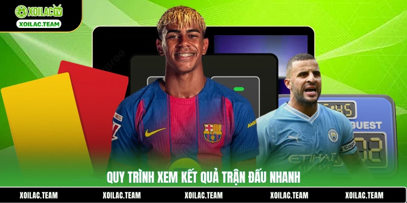 Quy trình xem kết quả trận đấu nhanh