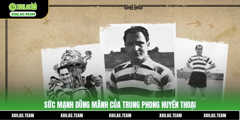 Sức mạnh dũng mãnh của trung phong huyền thoại