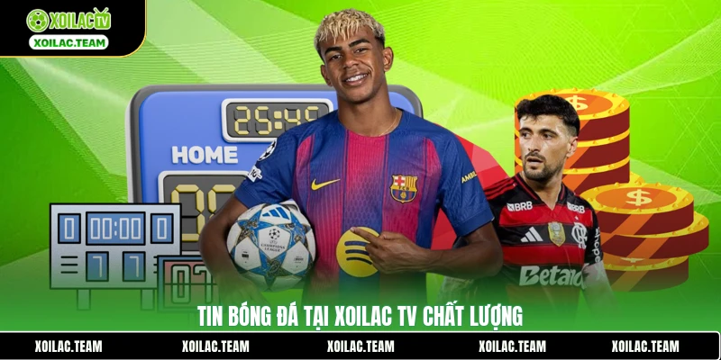 Tin bóng đá tại Xoilac TV chất lượng