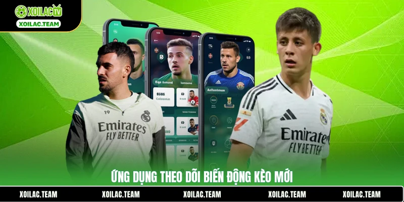 Ứng dụng theo dõi biến động kèo mới